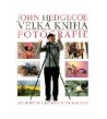 VELKÁ KNIHA FOTOGRAFIE - John Hedgecoe