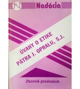 ÚVAHY O ETIKE PÁTRA J. OPRALU, S.J.