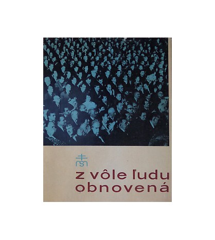 Z vôle ľudu obnovená - Matica slovenská - Ivan Greguš , Miloš Kovačka