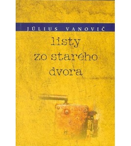 LISTY ZO STARÉHO DVORA - Július Vanovič