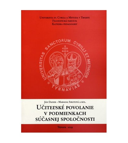 UČITEĽSKÉ POVOLANIE V PODMIENKACH SÚČASNEJ SPOLOČNOSTI - Ján Danek a kol.