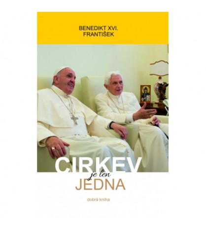 CIRKEV JE LEN JEDNA - Benedikt XVI., František