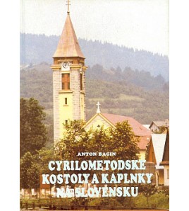 CYRILOMETODSKÉ KOSTOLY A KAPLNKY NA SLOVENSKU - Anton Bagin