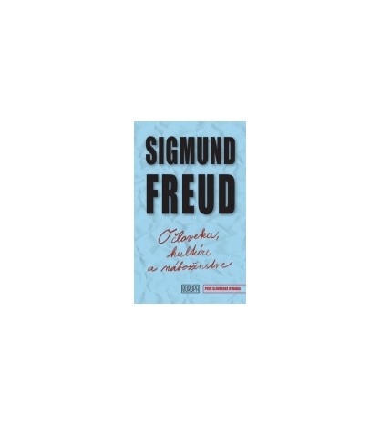 O ČLOVEKU, KULTÚRE A NÁBOŽENSTVE - Sigmund Freud