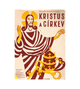 KRISTUS A CÍRKEV - Alois Kudrnovský