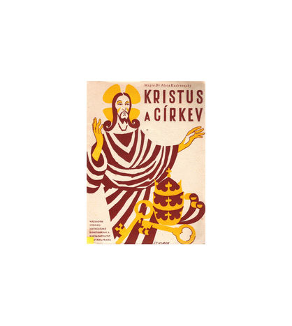 KRISTUS A CÍRKEV - Alois Kudrnovský