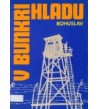 V BUNKRI HLADU - Bohuslav