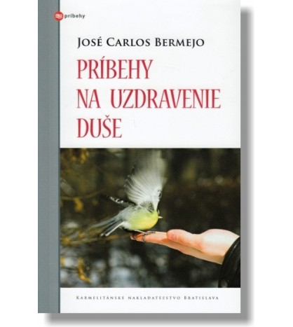 PRÍBEHY NA UZDRAVENIE DUŠE - José Carlos Bermejo