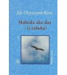 SLOBODA AKO DAR - ČI ZÁHUBA? - Ján Ch. Korec