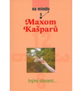 INÝMI SLOVAMI - Max Kašparu