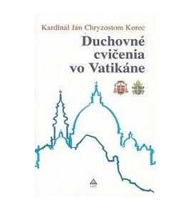 DUCHOVNÉ CVIČENIA VO VATIKÁNE - Ján Chryzostom Korec