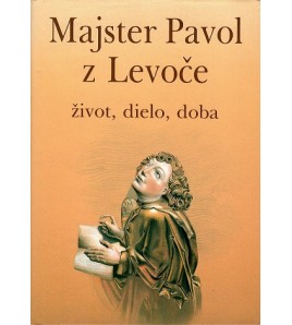 MAJSTER PAVOL Z LEVOČE - Mária Novotná a kol.