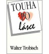 TOUHA PO LÁSCE - Walter Trobisch