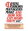 13 FATAL ERRORS MANAGERS MAKE AND HOW YOU CAN AVOID THEM