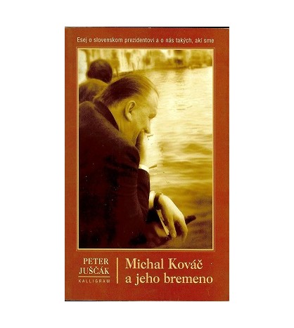 MICHAL KOVÁČ A JEHO BREMENO - Peter Juščák