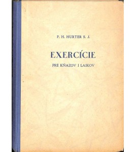 EXERCÍCIE PRE KŇAZOV I LAIKOV - P. H. Hurter SJ