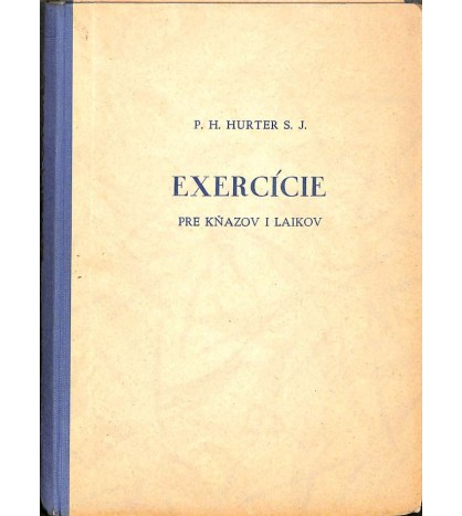 EXERCÍCIE PRE KŇAZOV I LAIKOV - P. H. Hurter SJ