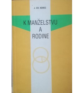 K MANŽELSTVU A RODINE - Ján CH. Korec