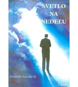 SVETLO NA NEDEĽU - František Sočufka SJ