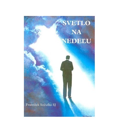 SVETLO NA NEDEĽU - František Sočufka SJ