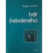 TVÁR (NE)VIDENÉHO - Štefan Kuzma