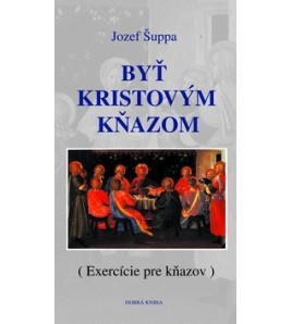 BYŤ KRISTOVÝM KŃAZOM - Jozef Šuppa