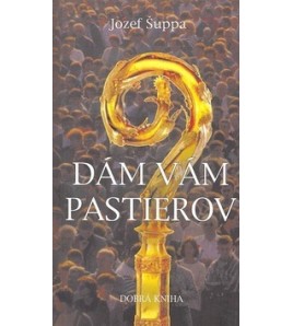 DÁM VÁM PASTIEROV - Jozef Šuppa