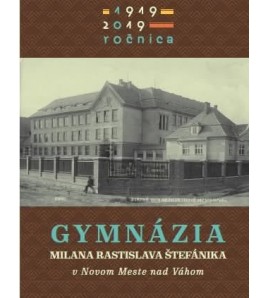 100 ROČNICA GYMNÁZIA MILANA RASTISLAVA ŠTEFÁNIKA V NOVOM MESTE NAD VÁHOM