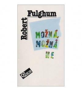 MOŽNÁ, MOŽNÁ NE - Robert Fulghum