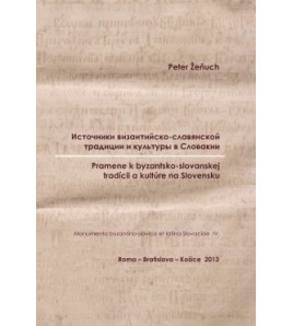 PRAMENE K BYZANTSKO-SLOVANSKEJ TRADÍCII A KULTÚRE NA SLOVENSKU - Peter Žeňuch