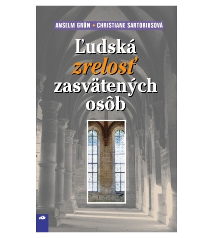 Ľudská zrelosť zasvätených osôb - Anselm Grun