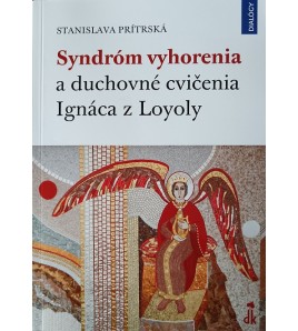 SYNDRÓM VYHORENIA A DUCHOVNÉ CVIČENIA IGNÁCA Z LOYOLY - Stanislava Prítrská