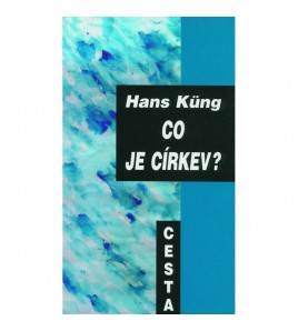 CO JE CÍRKEV? - Hans Küng