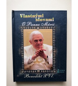 VLASTNÝMI SLOVAMI O PANNE MÁRII - Benedikt XVI.