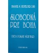 SLOBODNÁ PRE BOHA - DUCH A POSLANIE MÁRIE WARD - HEUFELDER Emanuel Mária OSB