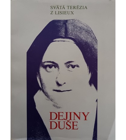 DEJINY DUŠE - svätá Terézia z Lisieux