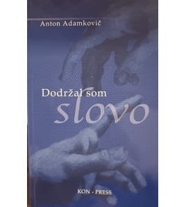 DODRŽAL SOM SLOVO - Anton Adamkovič