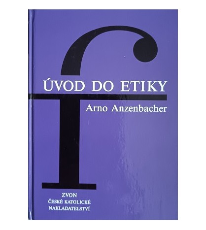 ÚVOD DO ETIKY - Arno Anzenbacher