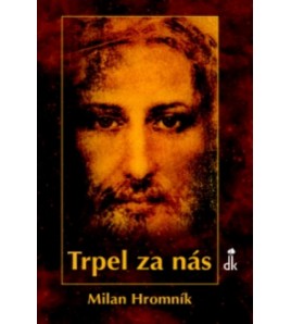 TRPEL ZA NÁS - Milan Hromník