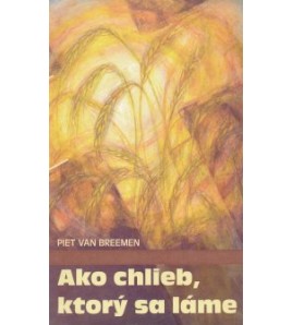 AKO CHLIEB, KTORÝ SA LÁME - Piet van Breemen