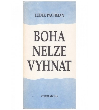 BOHA NELZE VYHNAT - Luděk Pachman