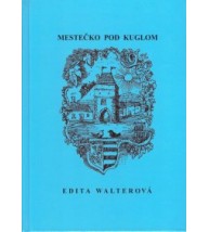 MESTEČKO POD KUGLOM - Edita Walterová