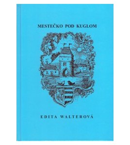 MESTEČKO POD KUGLOM - Edita Walterová