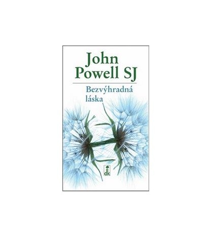 BEZVÝHRADNÁ LÁSKA - John Powell SJ