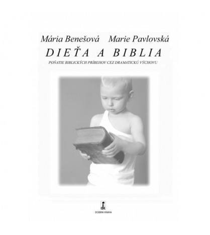 DIEŤA A BIBLIA - Mária Benešová, Marie Pavlovská