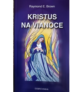 KRISTUS NA VIANOCE - Raymond E. Brown