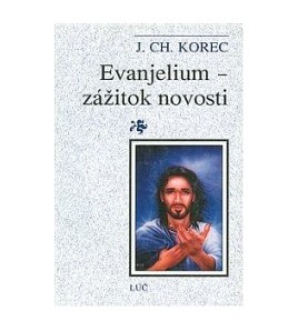 EVANJELIUM - ZÁŽITOK NOVOSTI - Ján CH. Korec