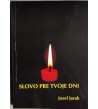 SLOVO PRE TVOJE DNI - Jozef Jarab