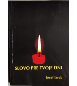 SLOVO PRE TVOJE DNI - Jozef Jarab