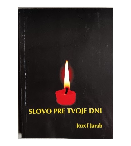 SLOVO PRE TVOJE DNI - Jozef Jarab